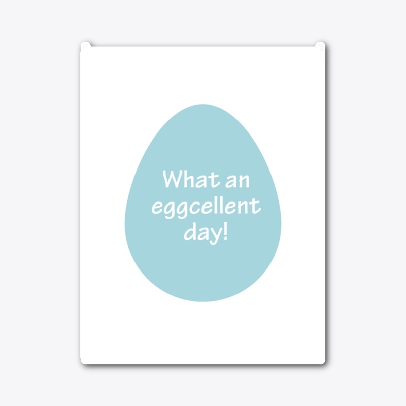 What an eggcellent day!