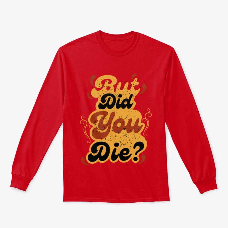 But Did You Die? Vintage Retro Quote