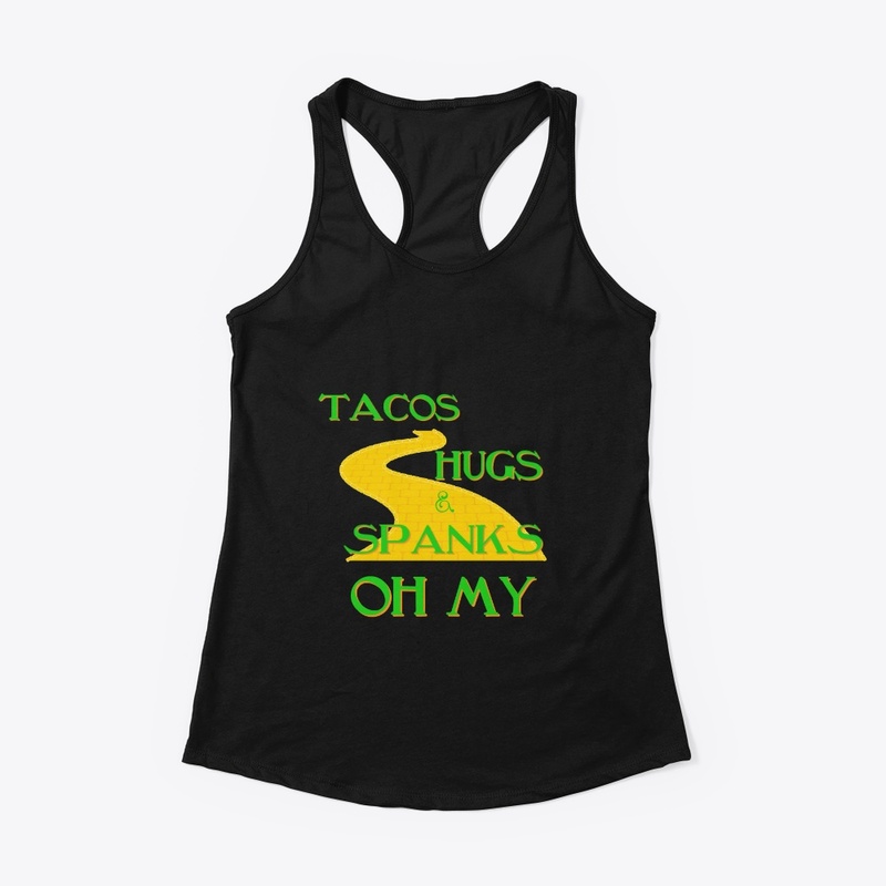 Tacos Hugs & Spanks OH MY!!!!