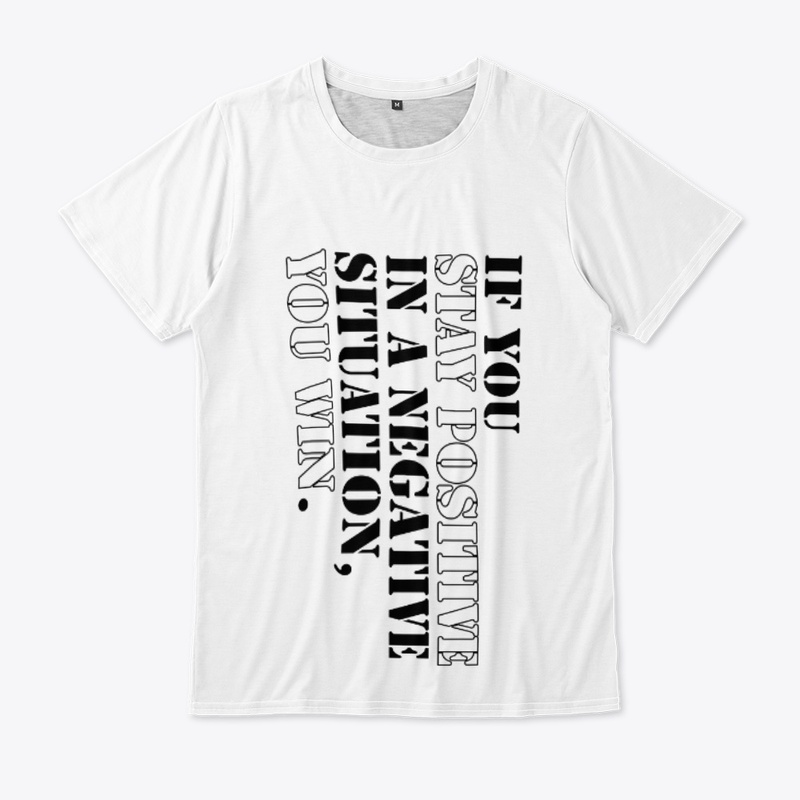 Stay positive you win T-Shirts, Hoodies