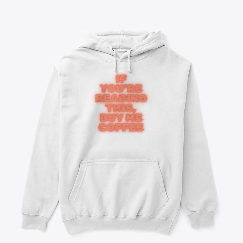 If You’re Reading This, Buy Me Coffee T-