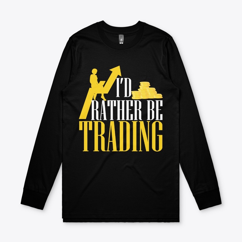 I'd rather be trading