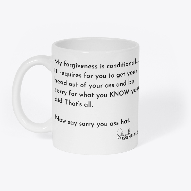 My Forgiveness Has Conditions - White