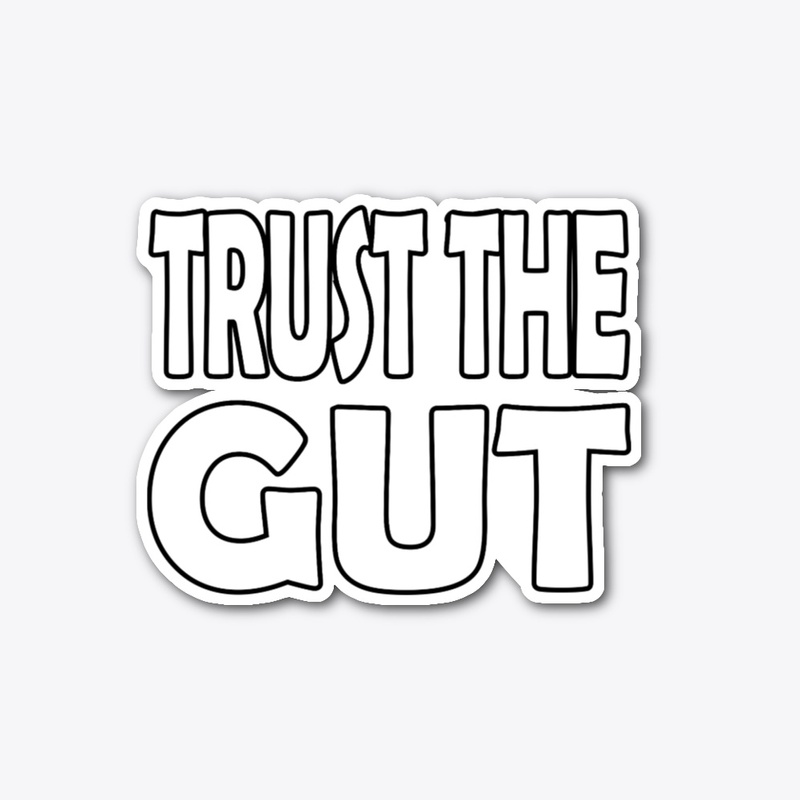 Trust The Gut