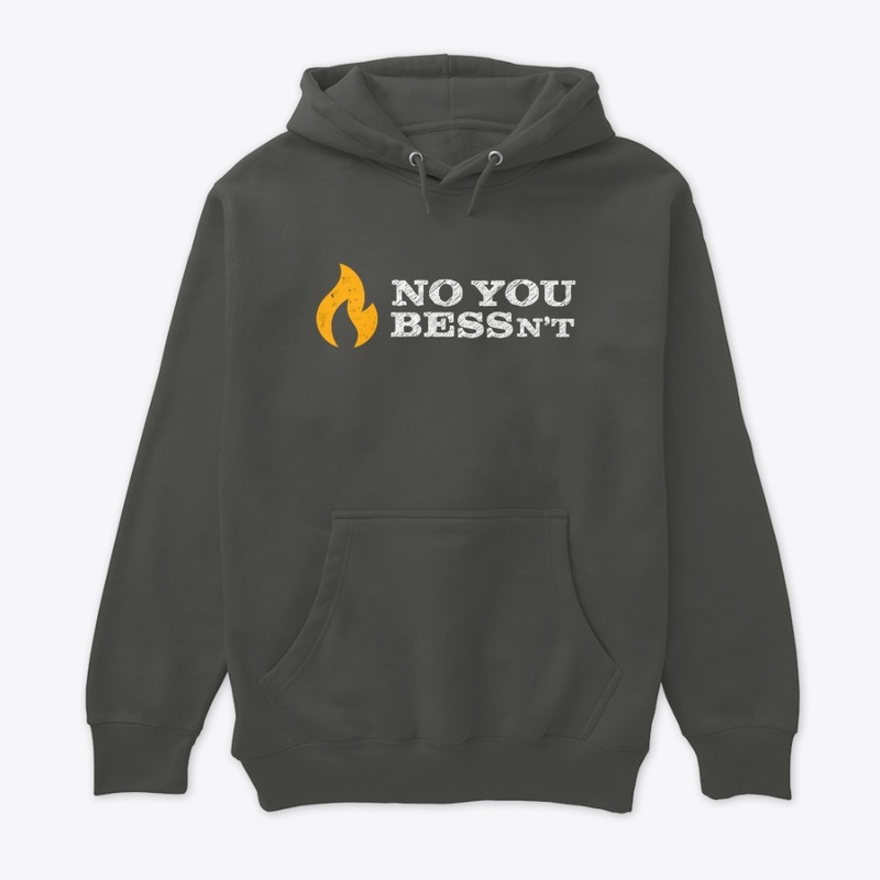NO YOU BESSn't