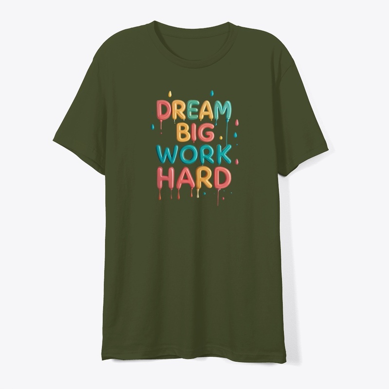 Dream big, work hard