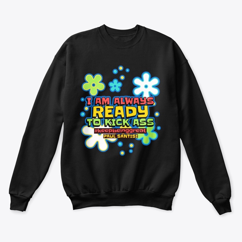 I Am Always Ready To Kick Ass