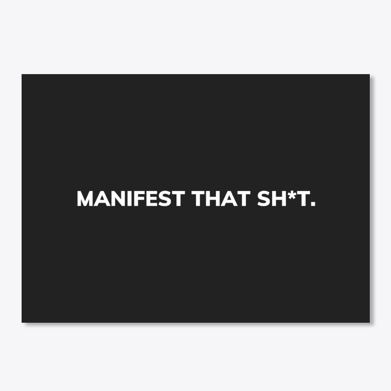 Manifest That Sh*t.