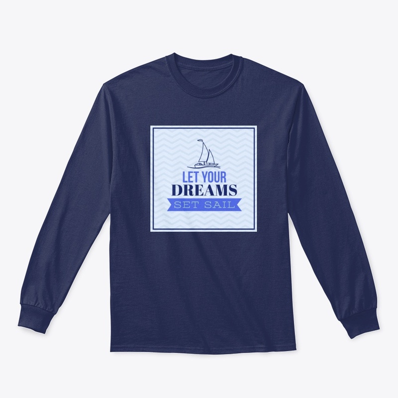 LET YOUR DREAMS SET SAIL !