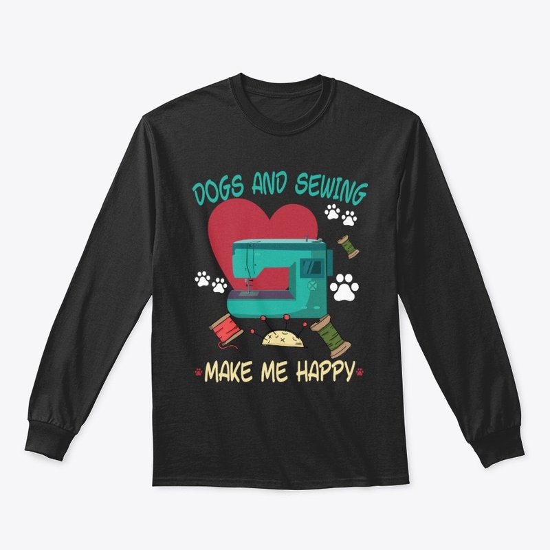 Dogs And Sewing Make Me Happy T-Shirt