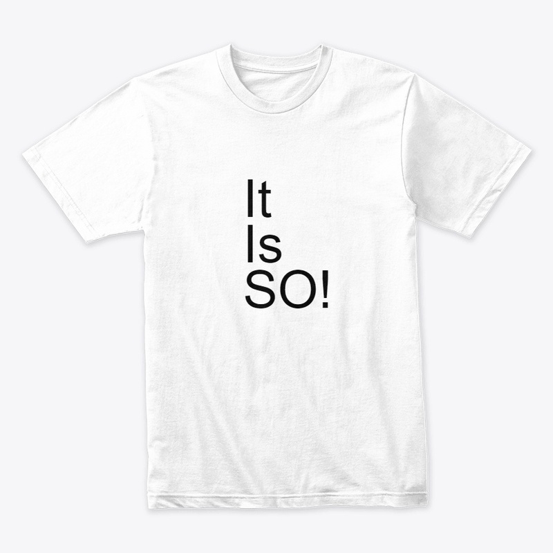 It Is So