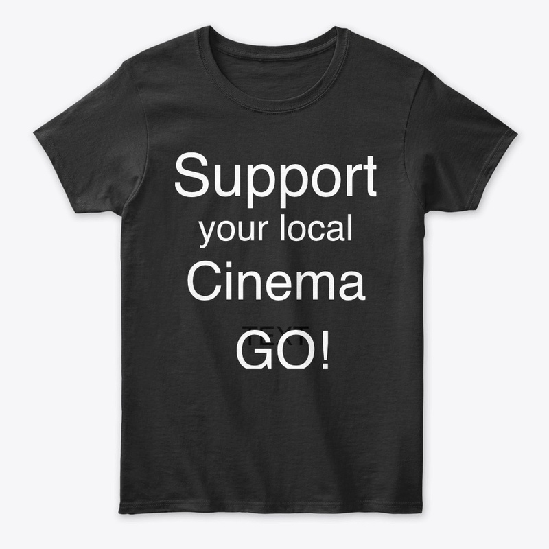 SUPPORT YOUR LOCAL CINEMA