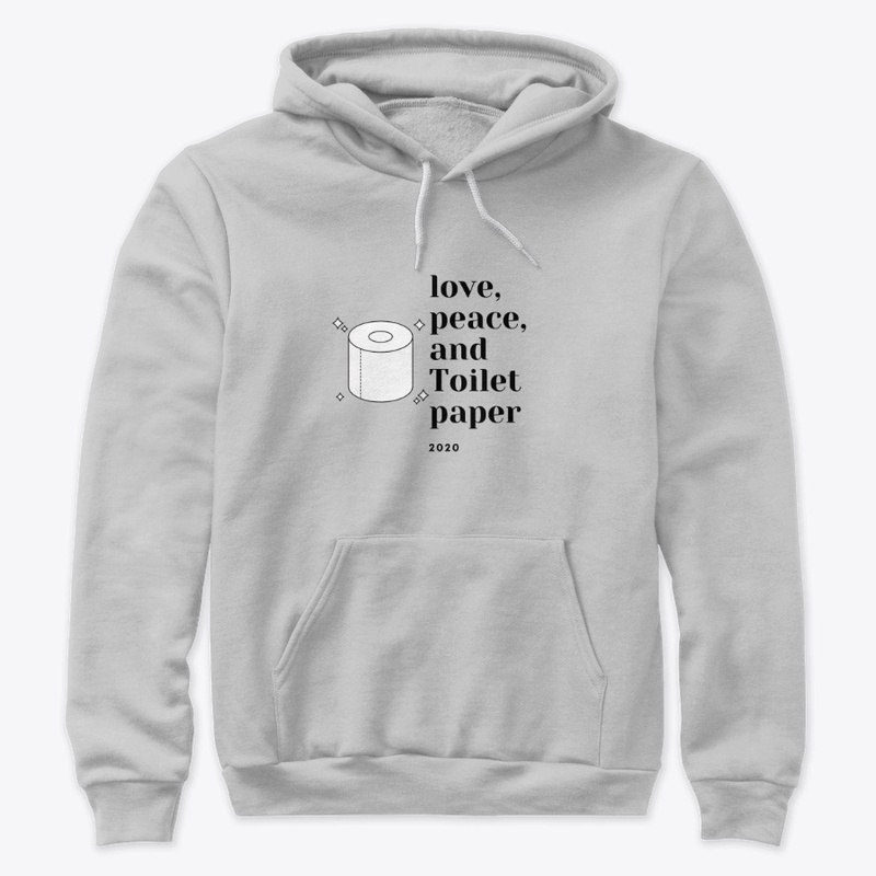 Love Peace And Toilet Paper 