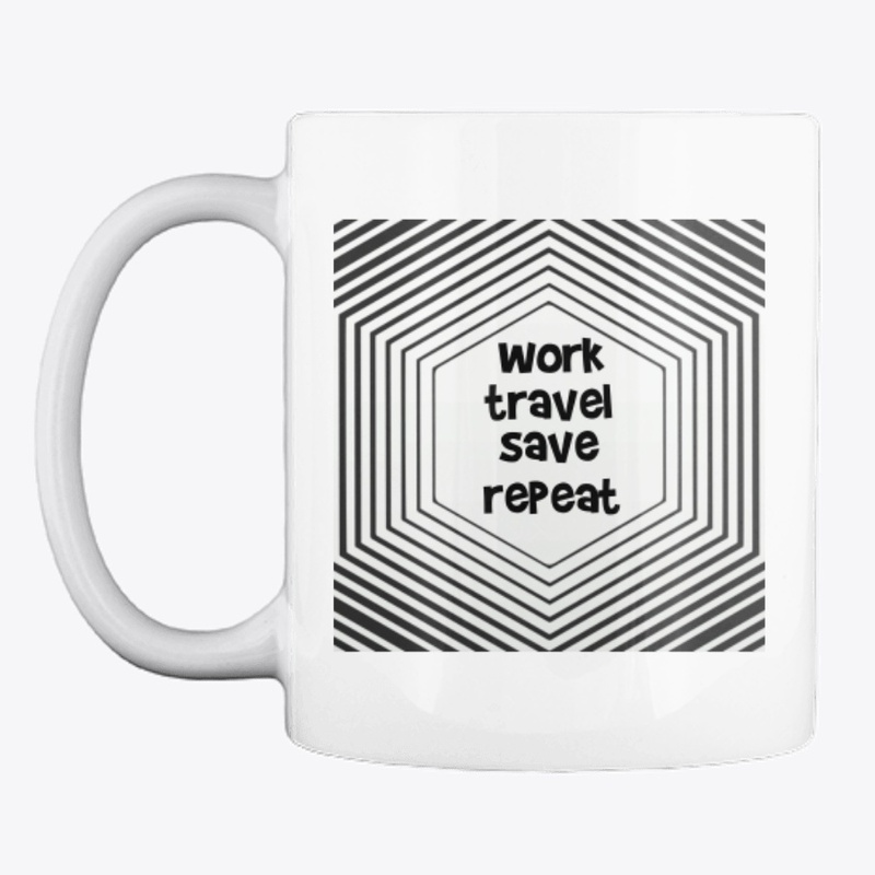  Work travel save repeat 