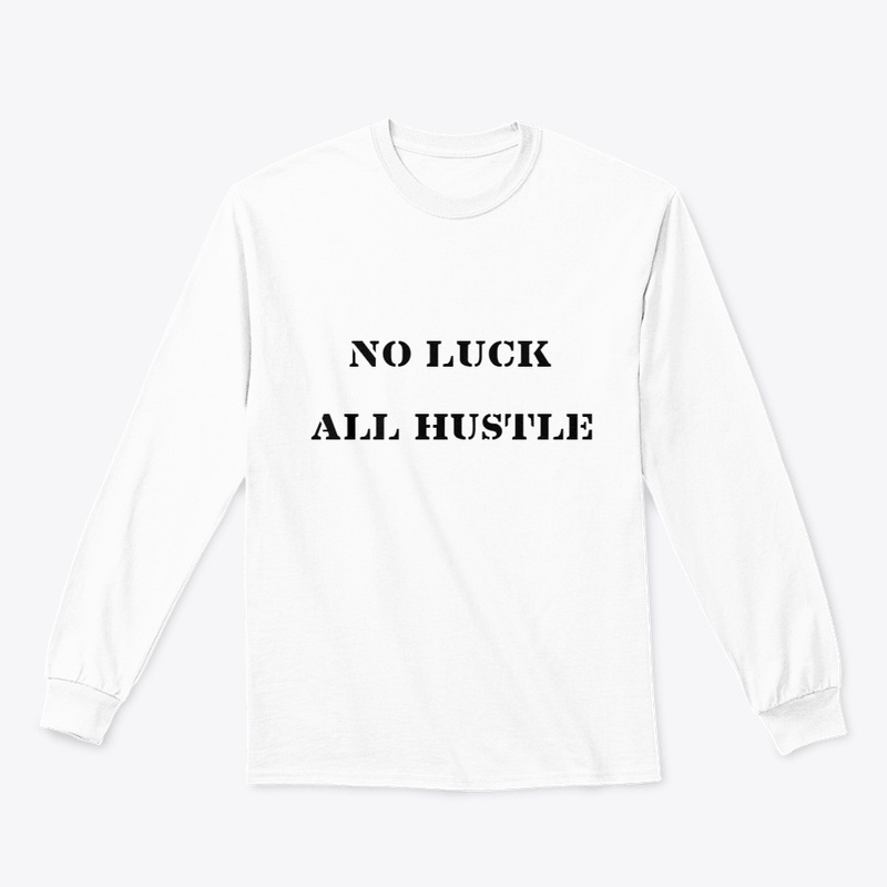 NO LUCK ALL HUSTLE COLLECTION