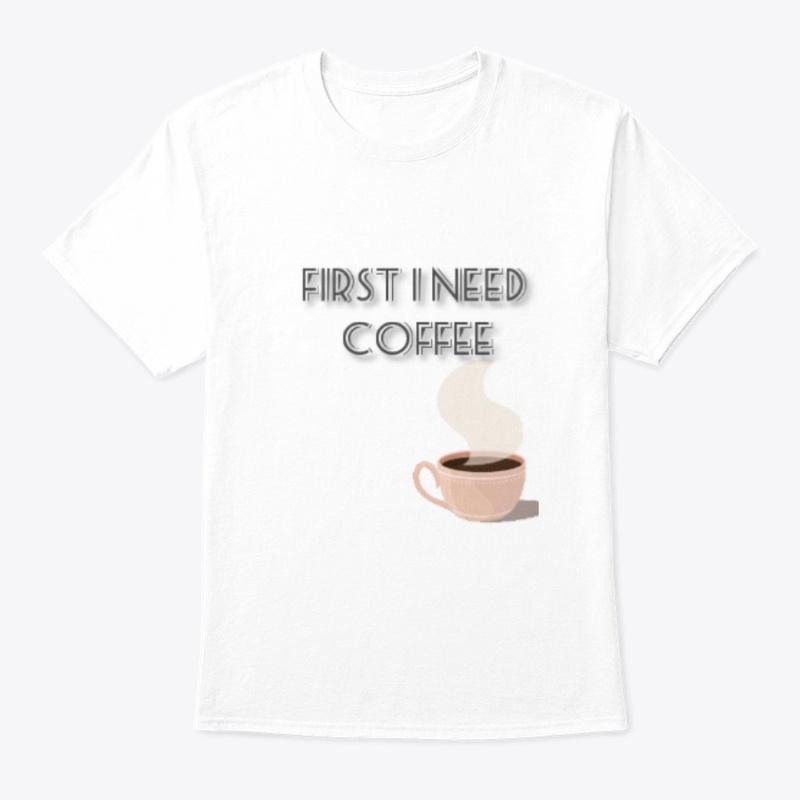 First I Need Coffee 