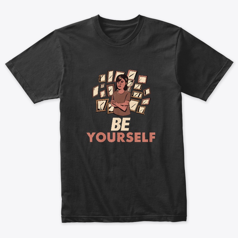 Be Yourself T-shirt 