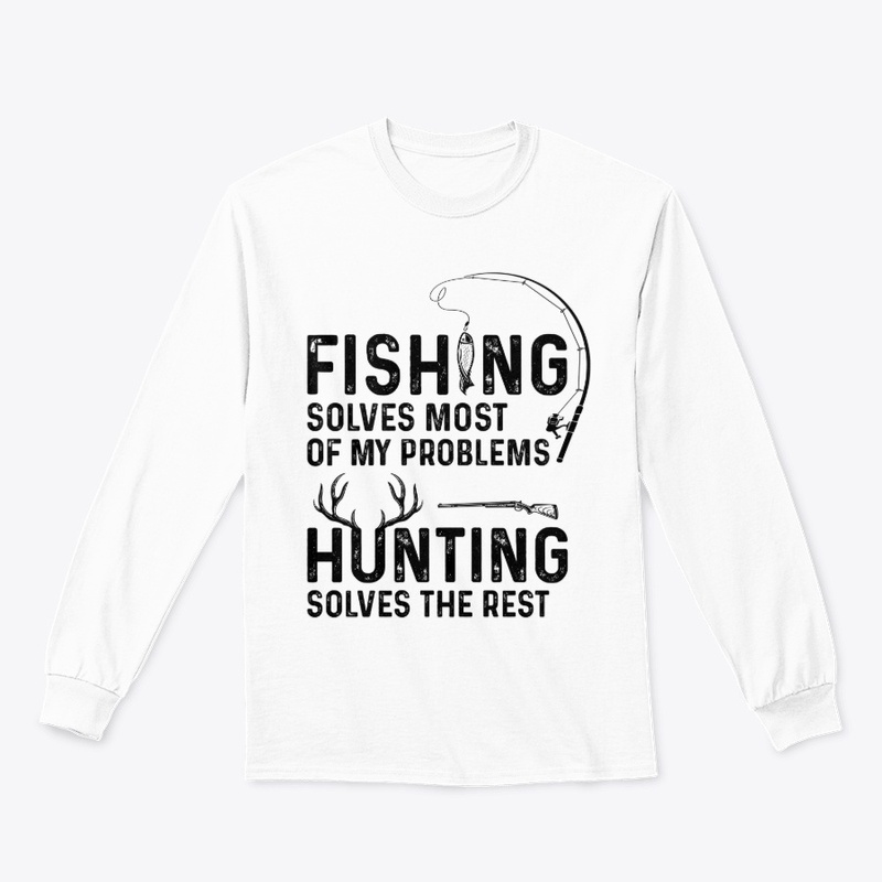 Fishing solves most of my problems