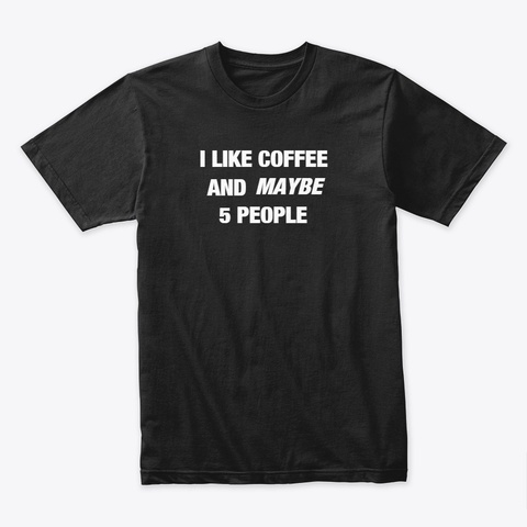 I Like Coffee Black Camiseta Front