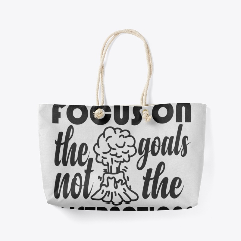 focus on the goals not the distractions