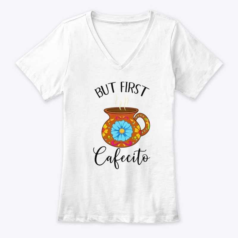 But First Cafecito Funny Mexican Latin 