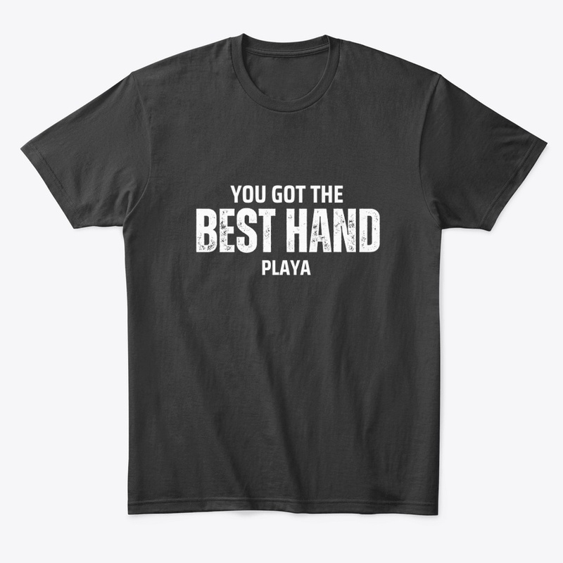 You Got the Best Hand