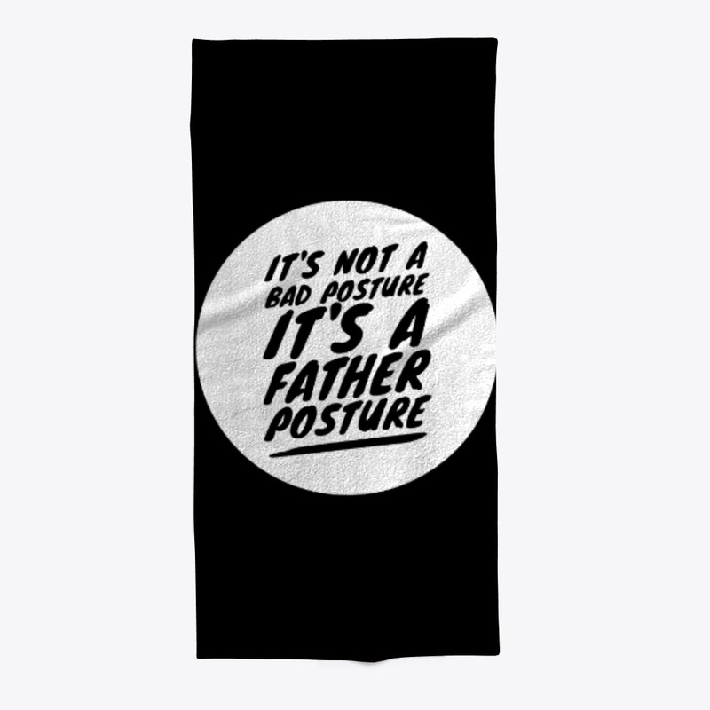 It's Not A Bad Posture Dad's Shirt