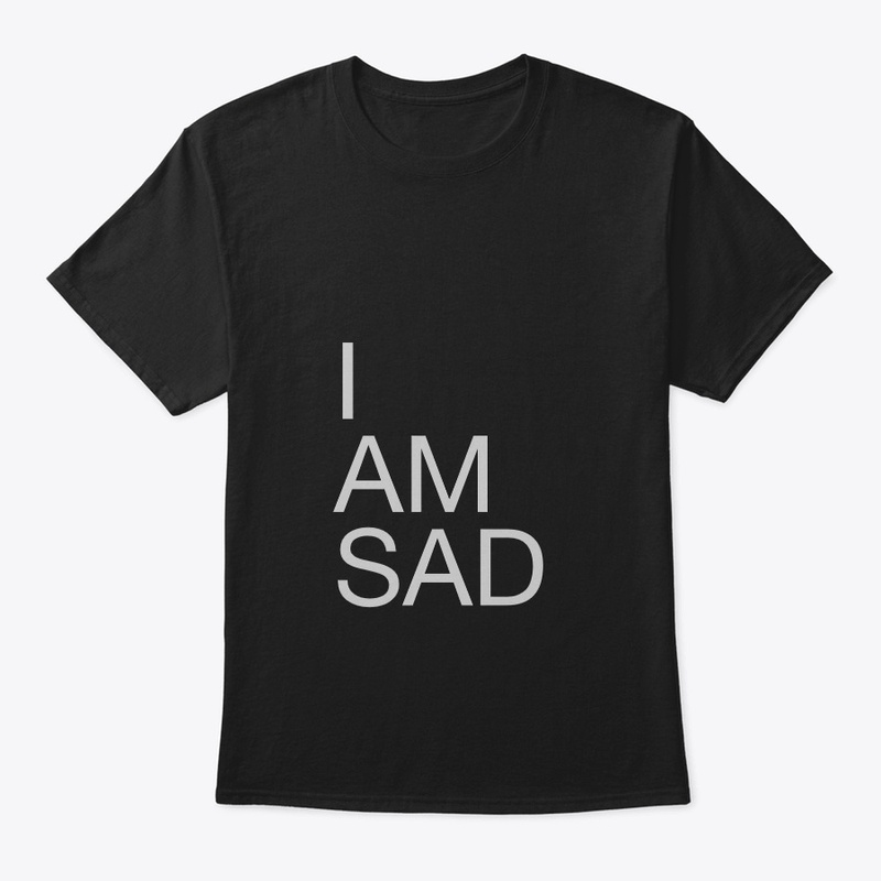 I AM SAD Classic tee