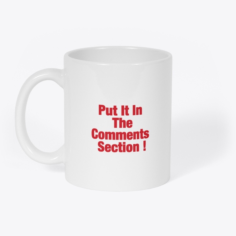 PUT IT IN THE COMMENTS SECTION | MERCH