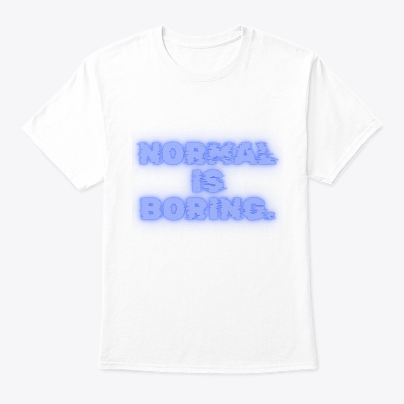Normal Is Boring" T-Shirt Design