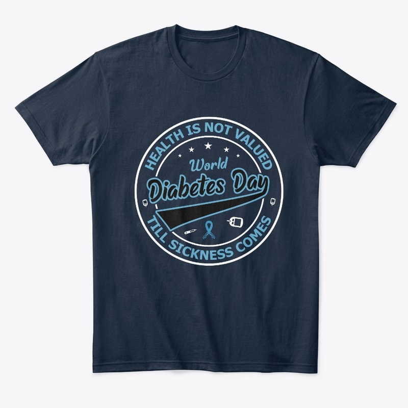 Health is not valued - Diabetes Day Tee