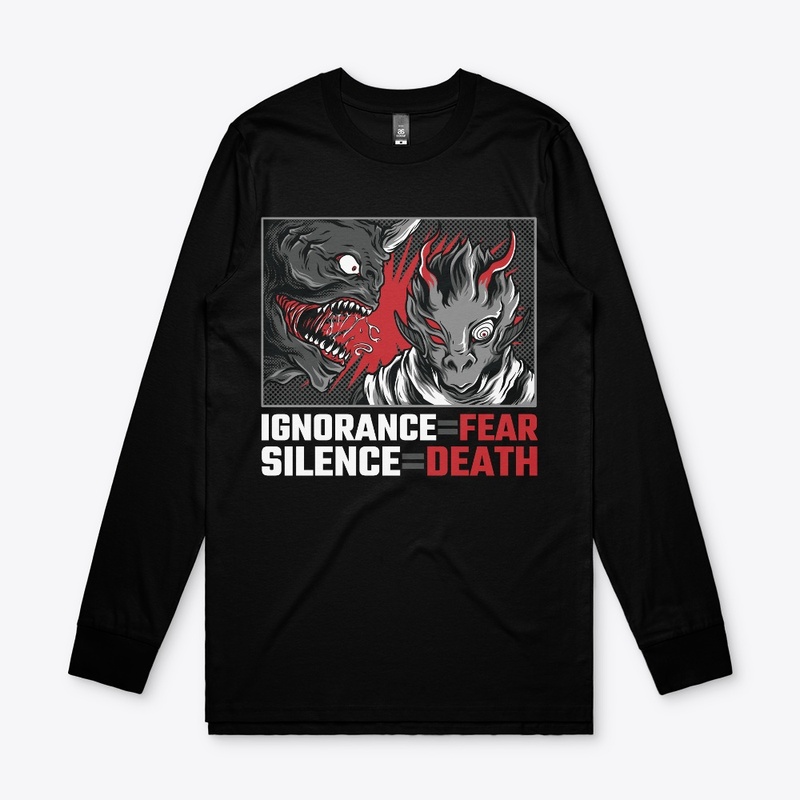 Ignorance=Fear, Silence=Death