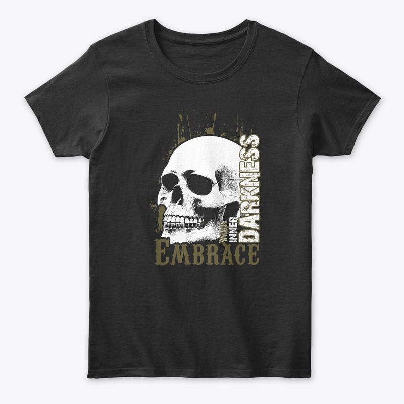 Embrace your inner dakrness Skull Tshirt