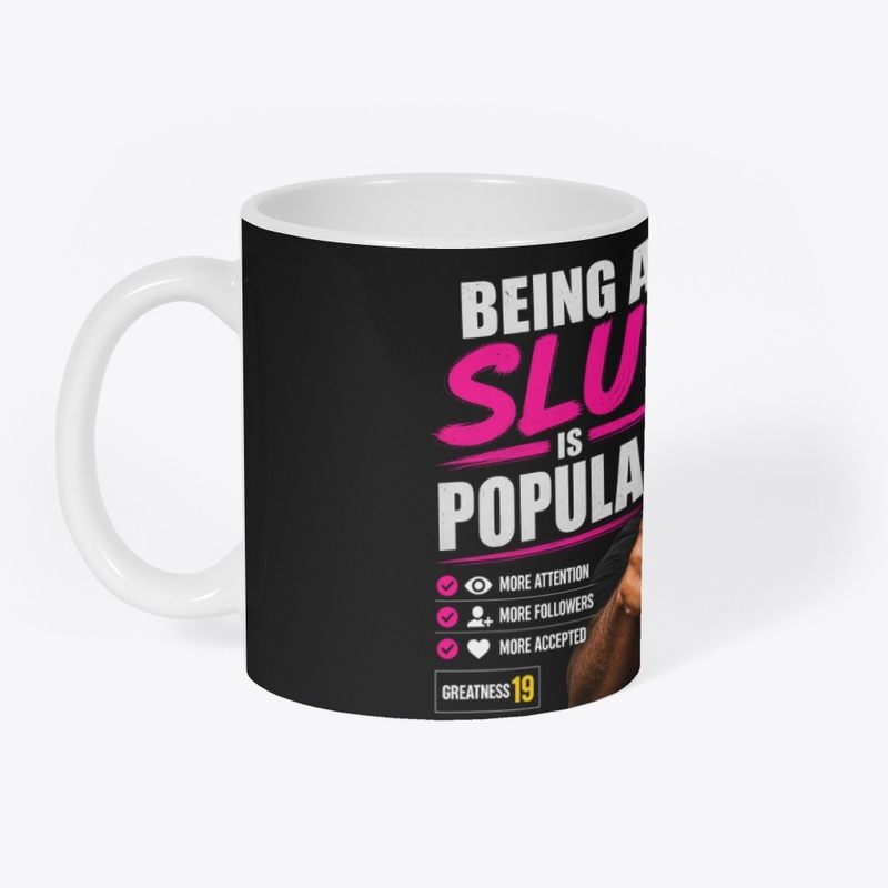 BEING A S%$T IS POPULAR MUG