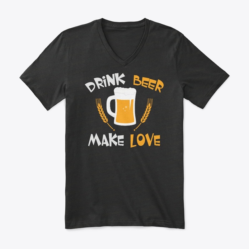 Drink Beer Make Love
