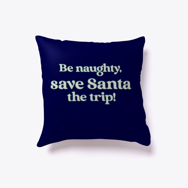 Be naughty, save Santa the trip