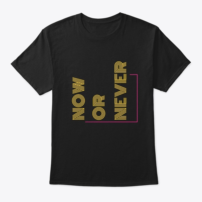 Now Or Never