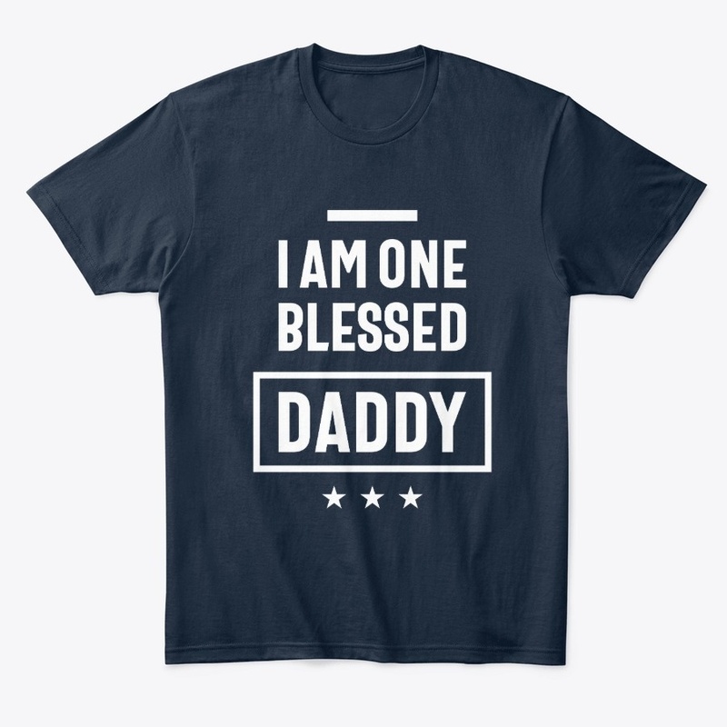I Am One Blessed Daddy | Father Gift