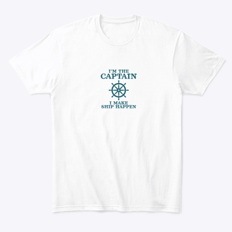 'I Am The Captain I Make Ship Happen'