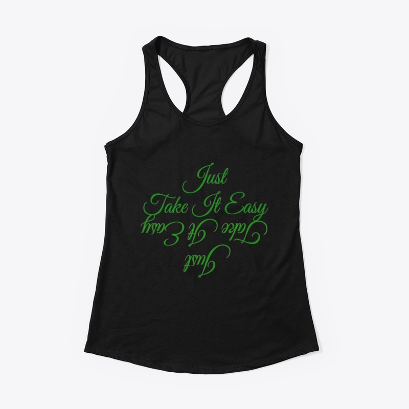 Just take it easy T-shirt 