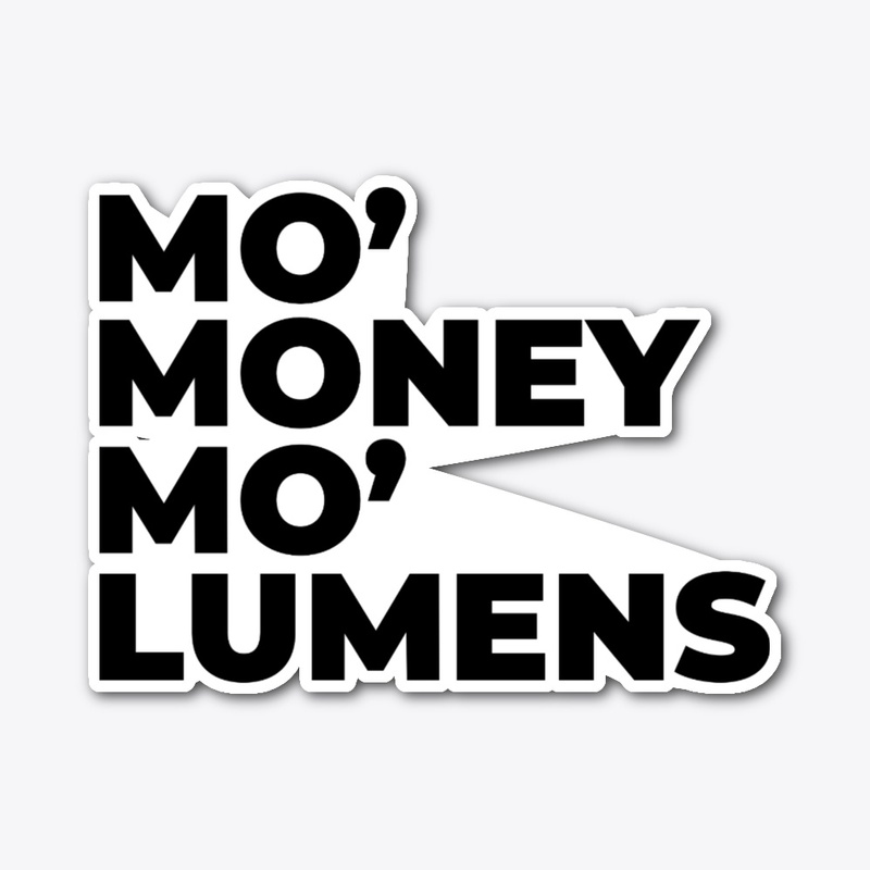 Mo' Money, Mo' Lumens
