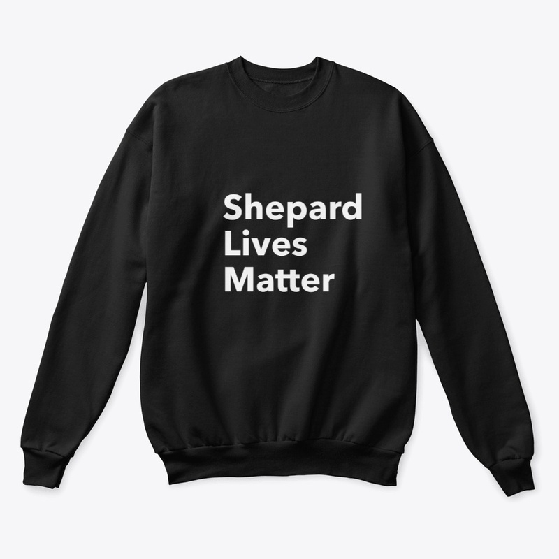 Shepard Lives Matter black