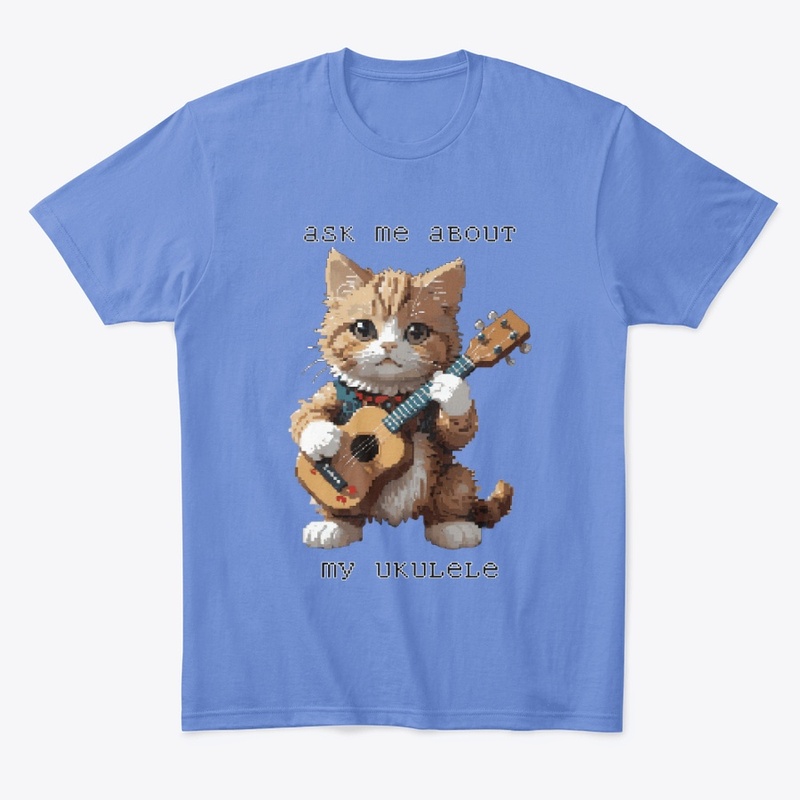 Ask me about my ukulele