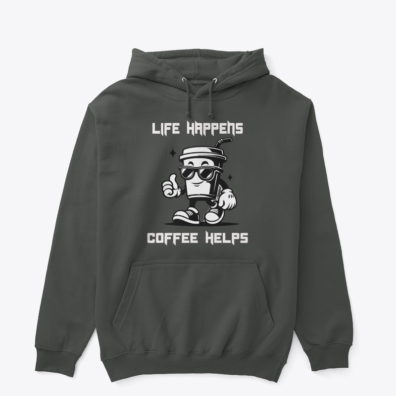 Life Happens Coffee Helps