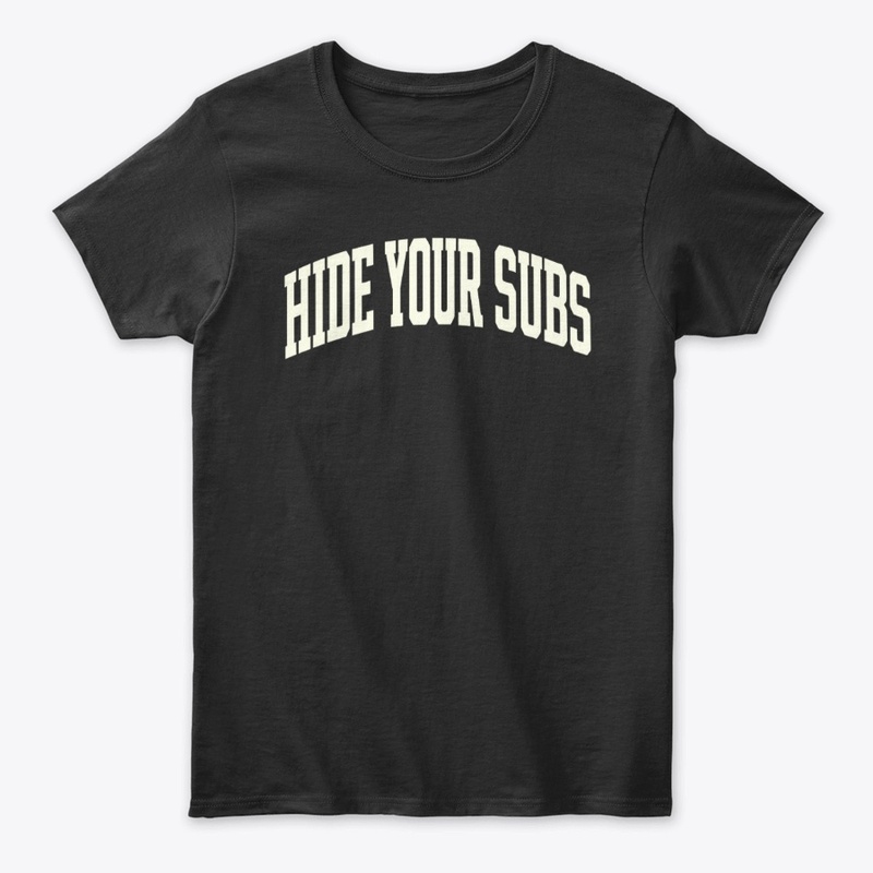 WOMAN'S TSHIRT: HIDE YOUR SUBS