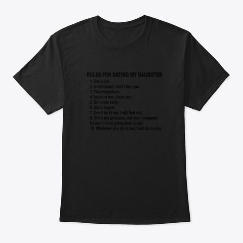 Rules For Dating My Daughter Father's Da Black T-Shirt Front