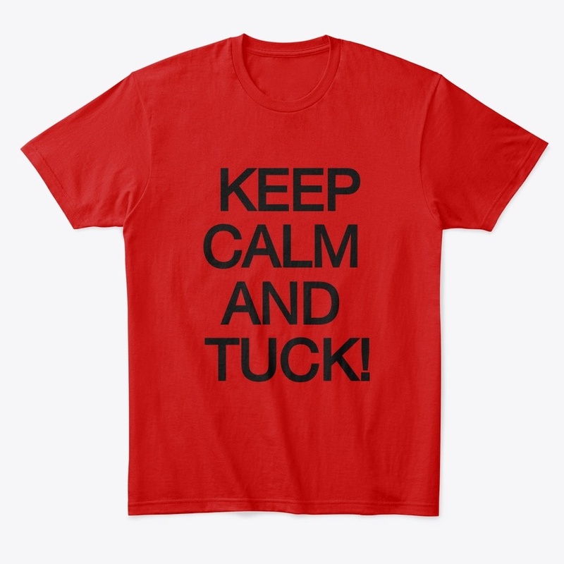 Keep Calm and Tuck
