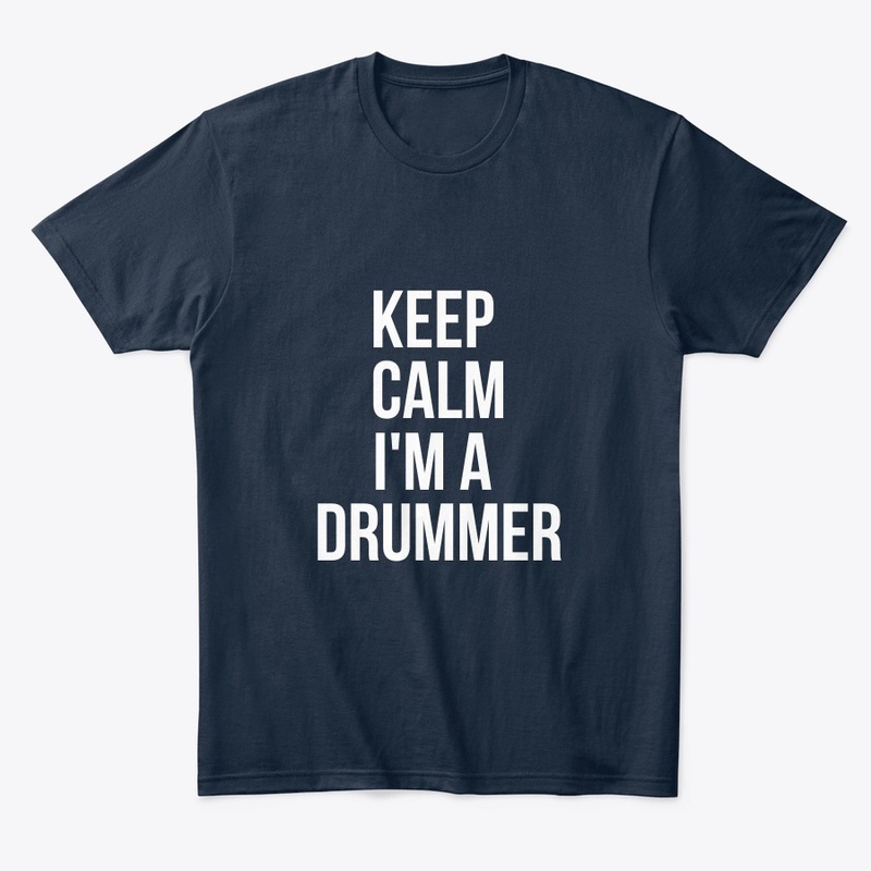 Keep Calm I’m a Drummer – Classic Tee