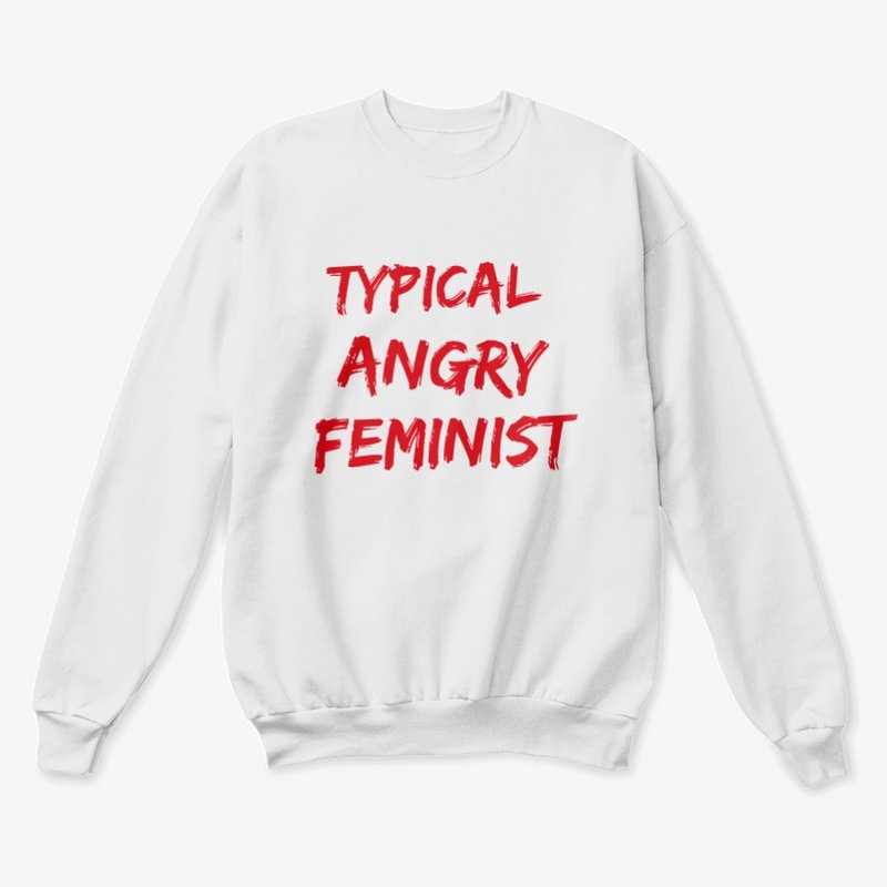 Typical Angry Feminist