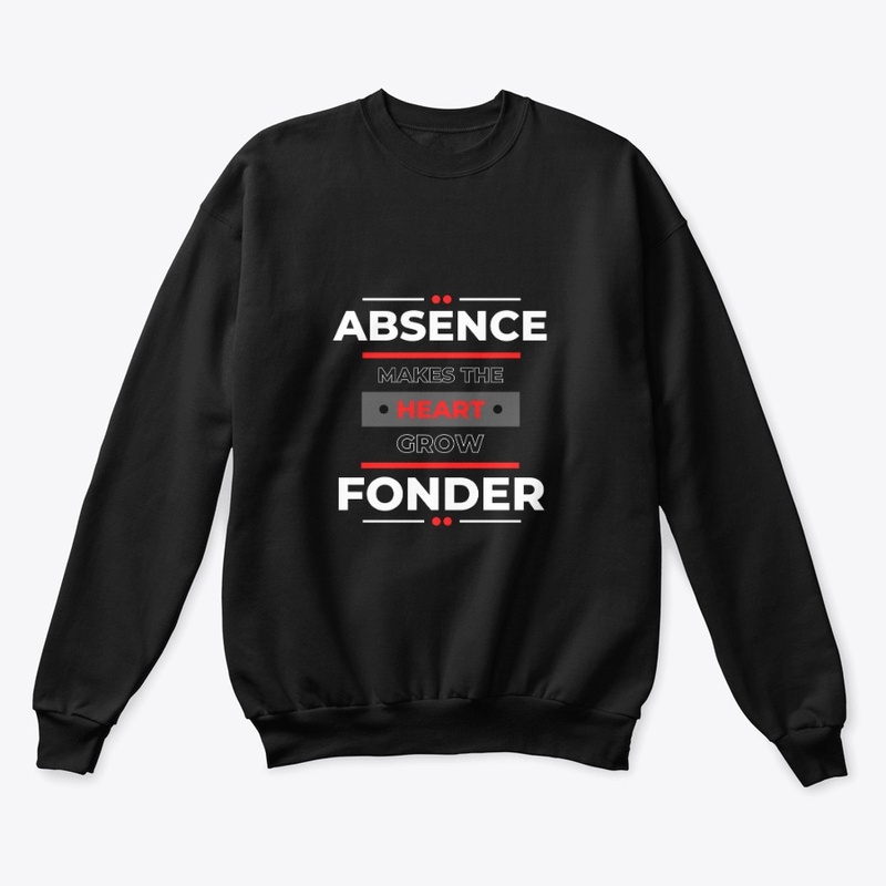 Absence Makes The Heart Grow Fonder